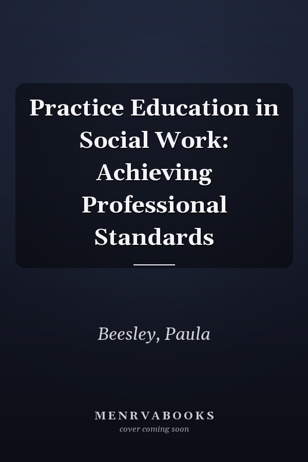 Practice Education in Social Work: Achieving Professional Standards