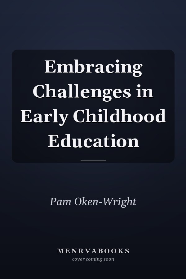 Embracing Challenges in Early Childhood Education