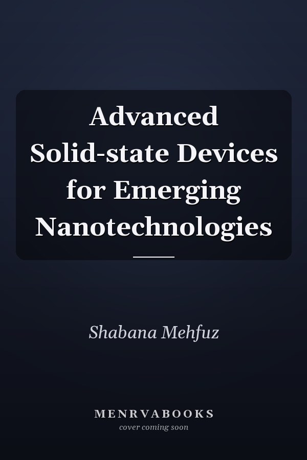 Advanced Solid-state Devices for Emerging Nanotechnologies