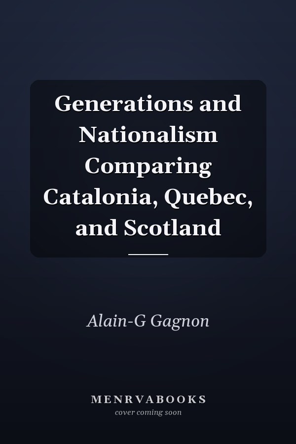 Generations and Nationalism Comparing Catalonia, Quebec, and Scotland