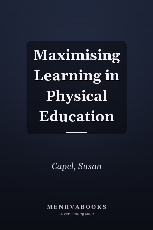 Maximising Learning in Physical Education