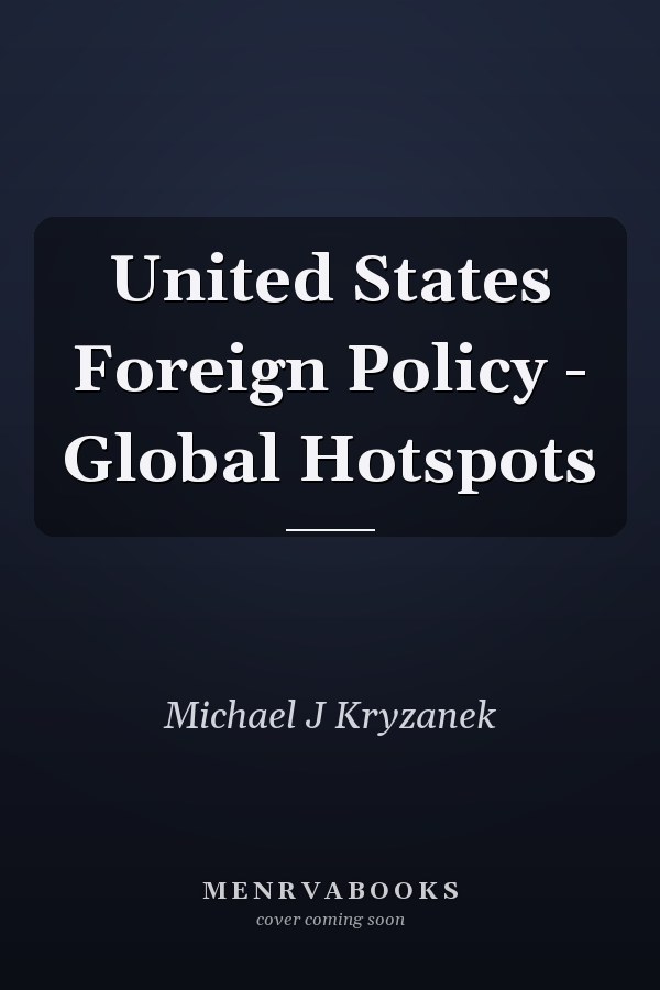 United States Foreign Policy - Global Hotspots