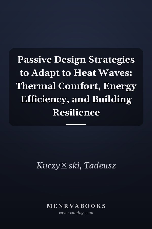 Passive Design Strategies to Adapt to Heat Waves: Thermal Comfort, Energy Efficiency, and Building Resilience