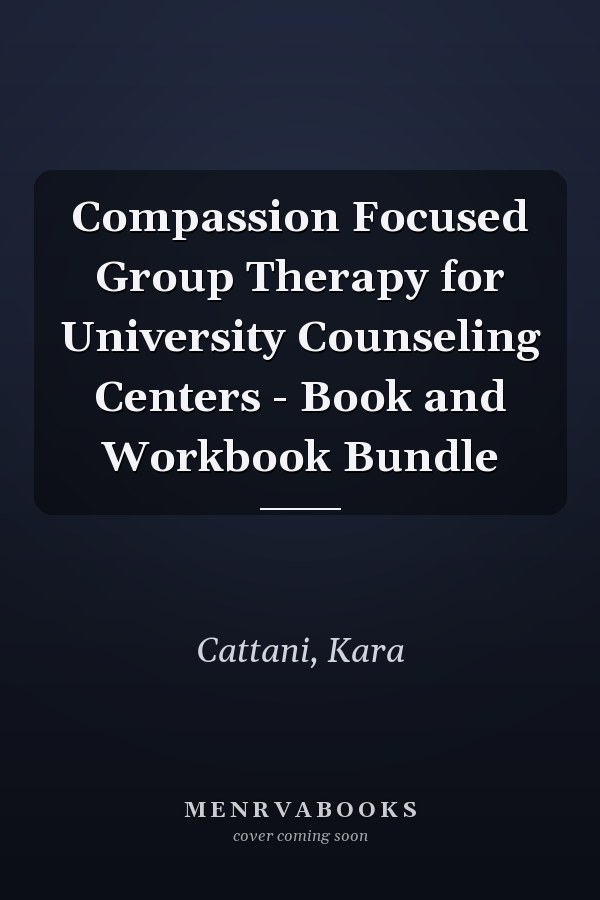 Compassion Focused Group Therapy for University Counseling Centers - Book and Workbook Bundle