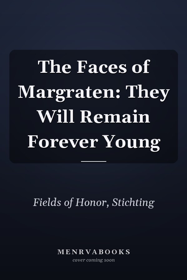 The Faces of Margraten: They Will Remain Forever Young