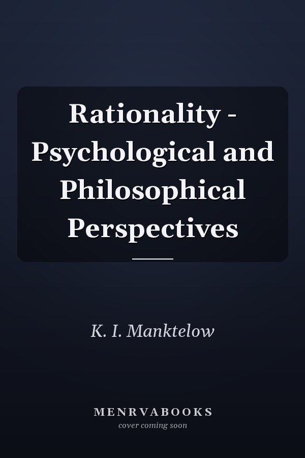 Rationality - Psychological and Philosophical Perspectives