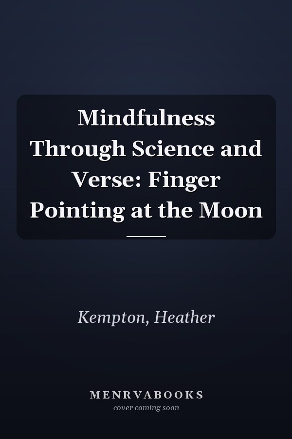 Mindfulness Through Science and Verse: Finger Pointing at the Moon