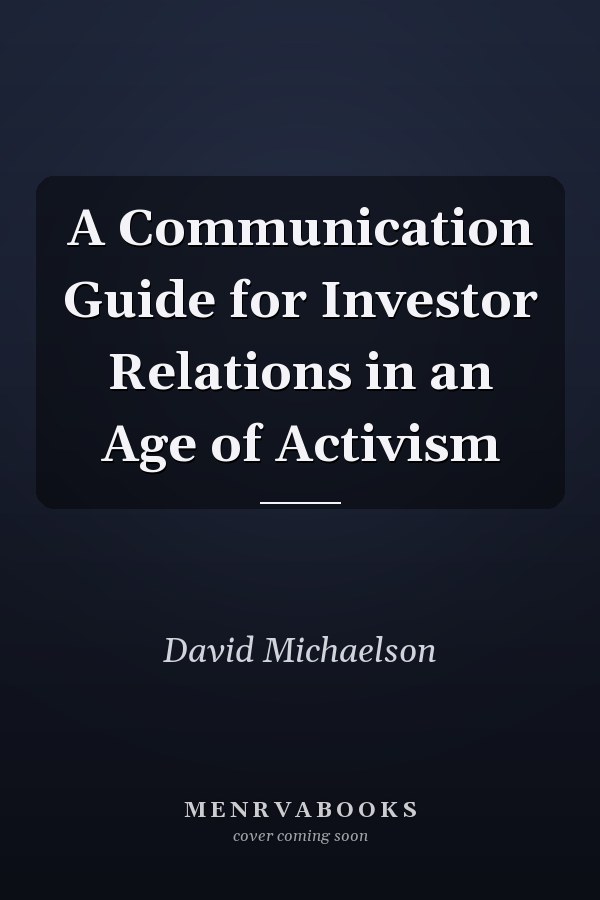 A Communication Guide for Investor Relations in an Age of Activism