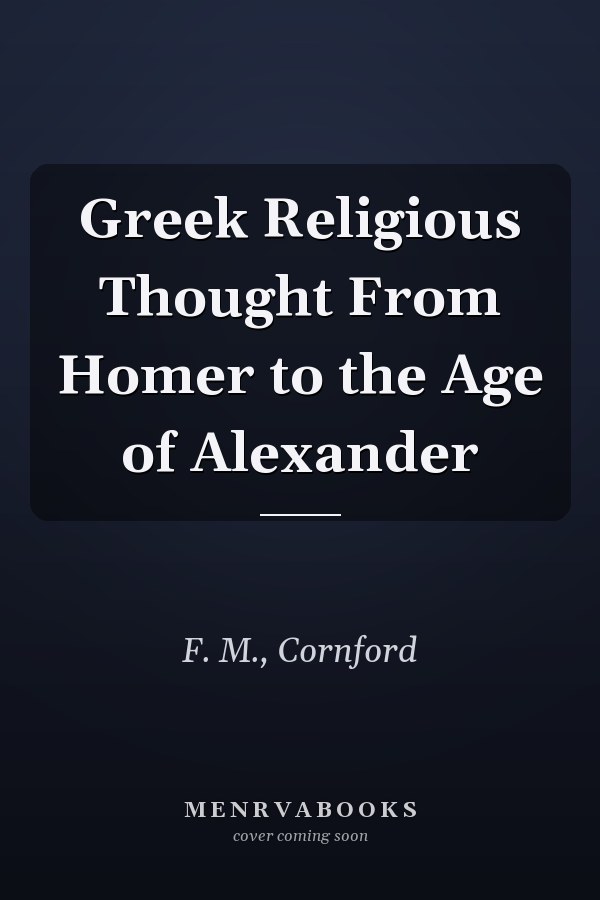 Greek Religious Thought From Homer to the Age of Alexander