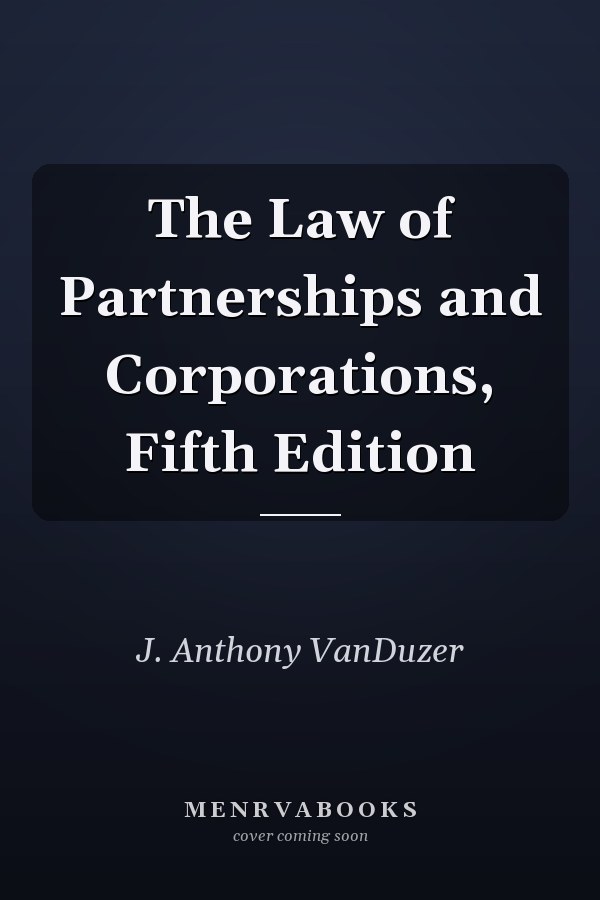 The Law of Partnerships and Corporations, Fifth Edition
