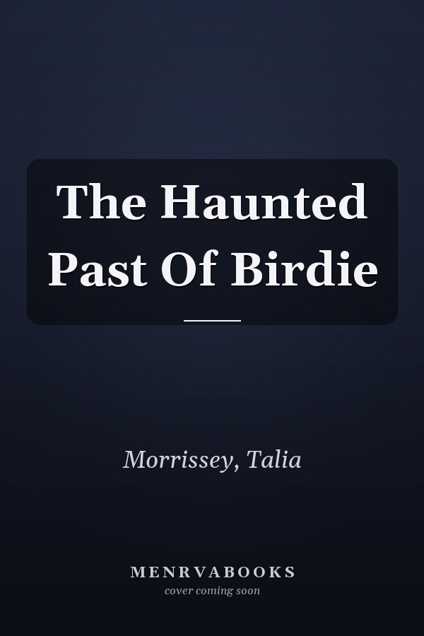 The Haunted Past Of Birdie