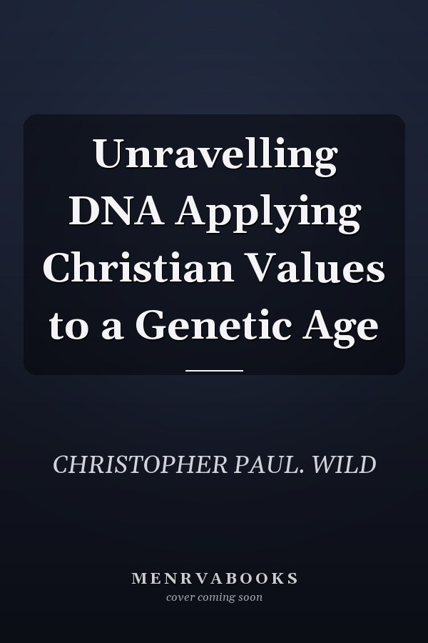 Unravelling DNA Applying Christian Values to a Genetic Age