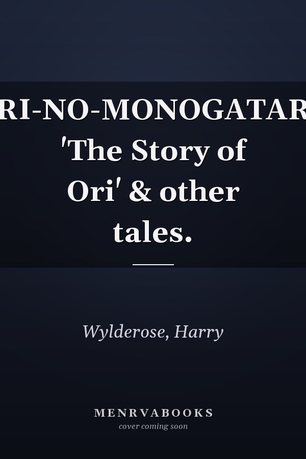 ORI-NO-MONOGATARI: 'The Story of Ori' & other tales.