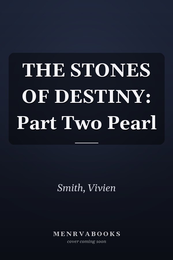THE STONES OF DESTINY: Part Two Pearl
