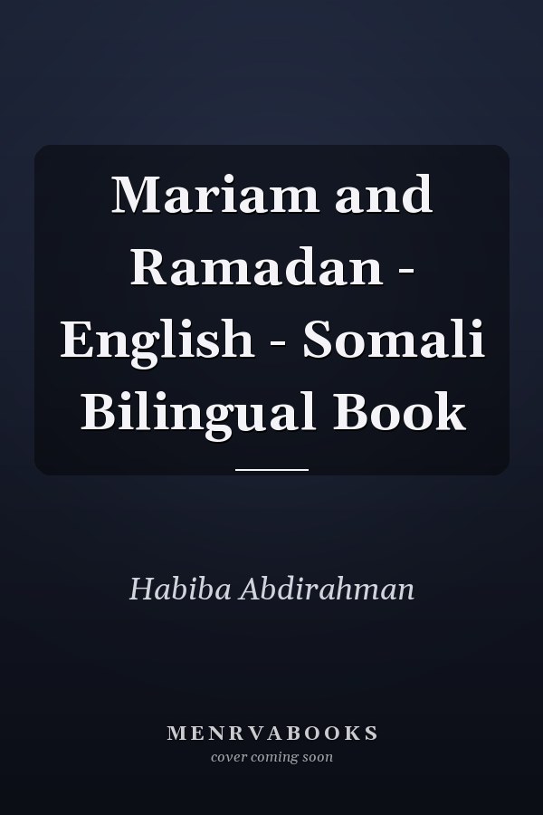 Mariam and Ramadan - English - Somali Bilingual Book