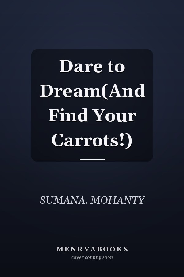 Dare to Dream(And Find Your Carrots!)