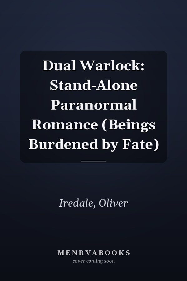 Dual Warlock: Stand-Alone Paranormal Romance (Beings Burdened by Fate)