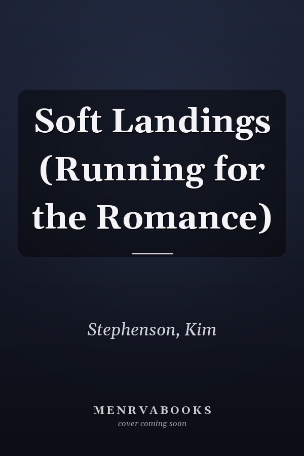 Soft Landings (Running for the Romance)