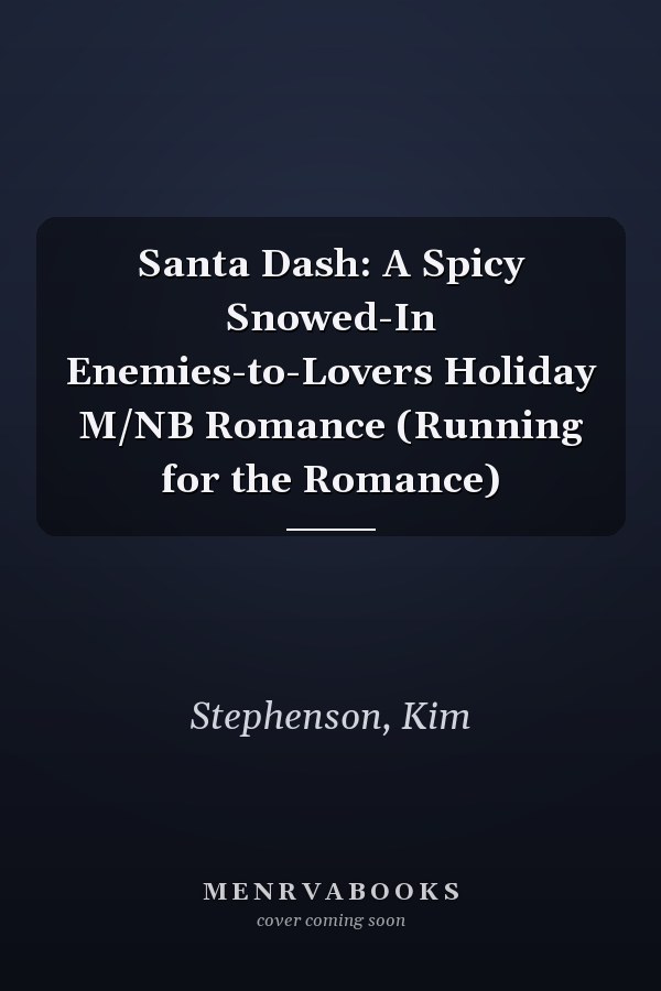 Santa Dash: A Spicy Snowed-In Enemies-to-Lovers Holiday M/NB Romance (Running for the Romance)
