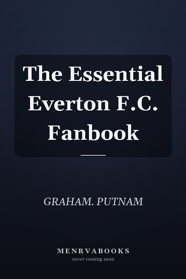 The Essential Everton F.C. Fanbook