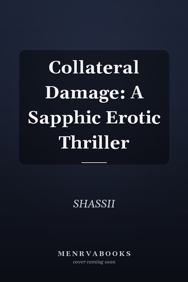 Collateral Damage: A Sapphic Erotic Thriller