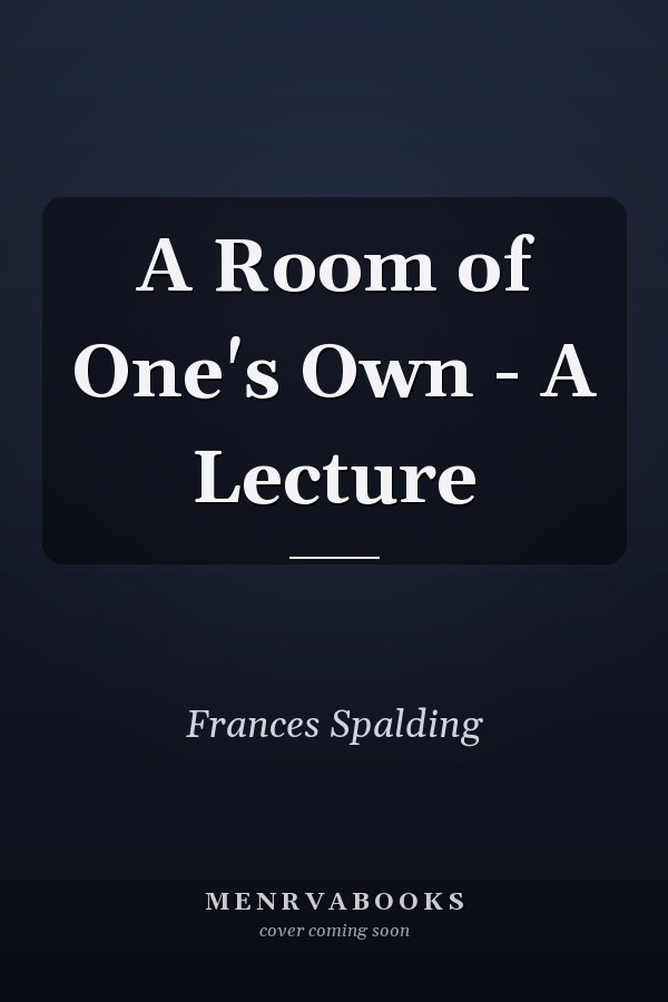 A Room of One's Own - A Lecture