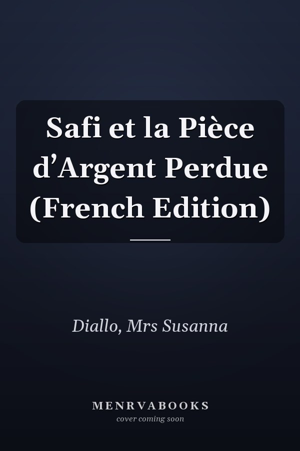 Safi et la Pièce d’Argent Perdue (French Edition)