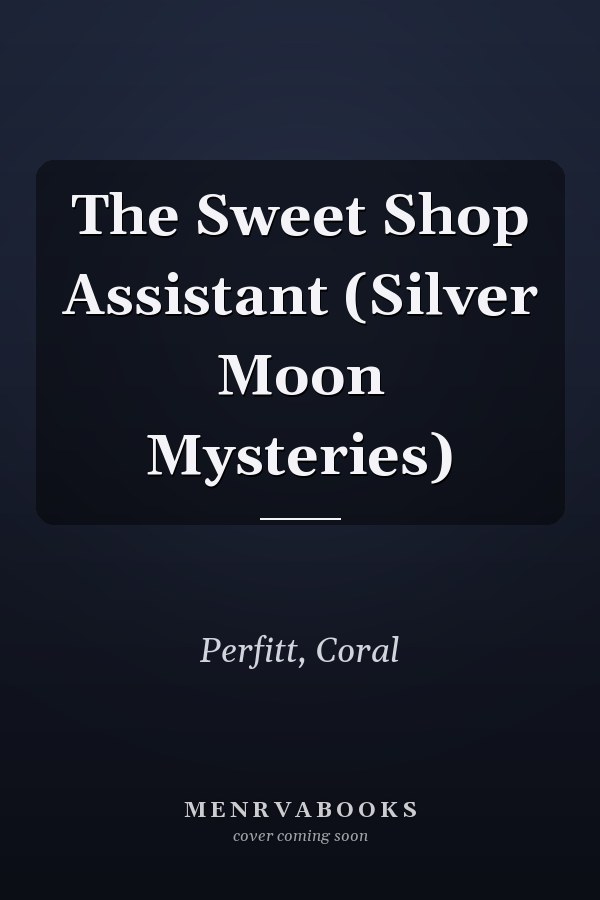 The Sweet Shop Assistant (Silver Moon Mysteries)