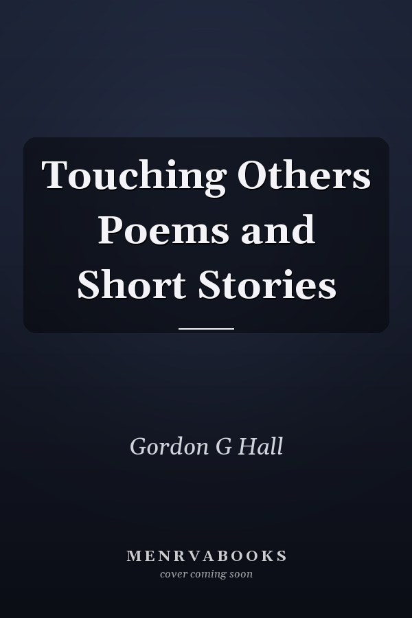 Touching Others Poems and Short Stories