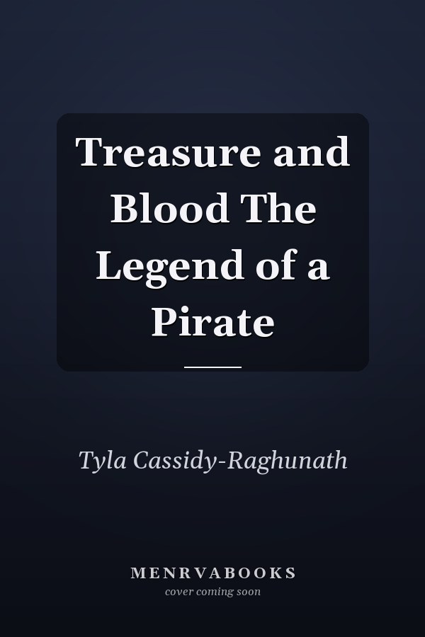 Treasure and Blood The Legend of a Pirate