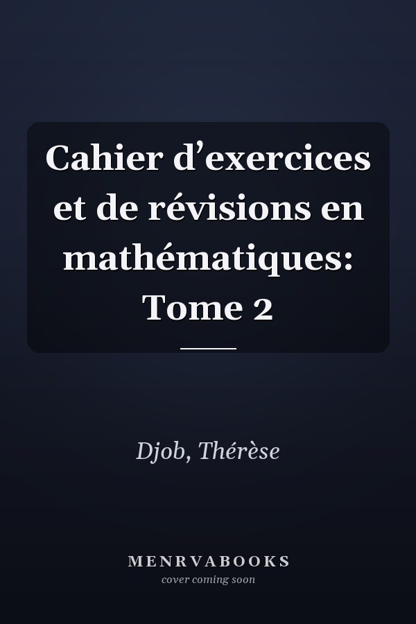Cahier d’exercices et de révisions en mathématiques: Tome 2
