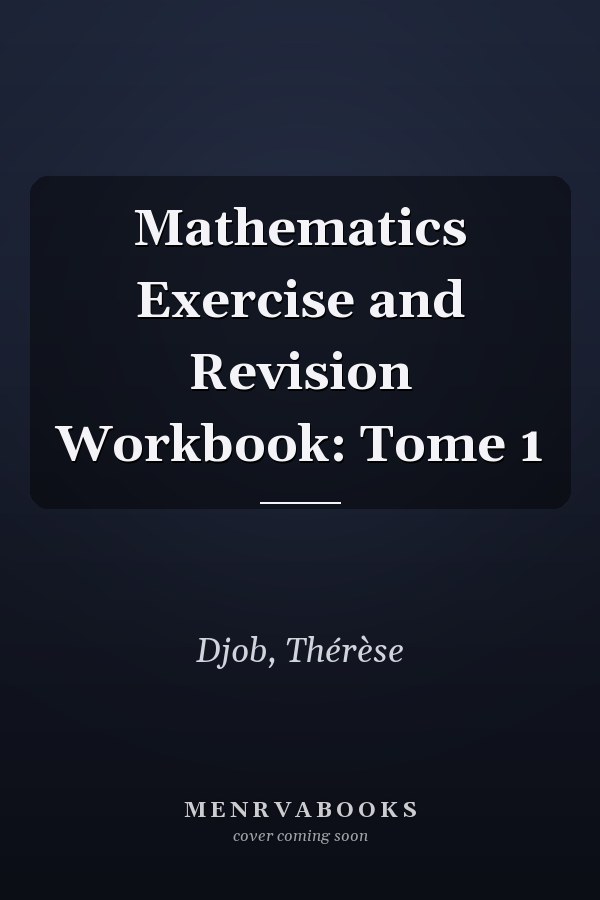 Mathematics Exercise and Revision Workbook: Tome 1