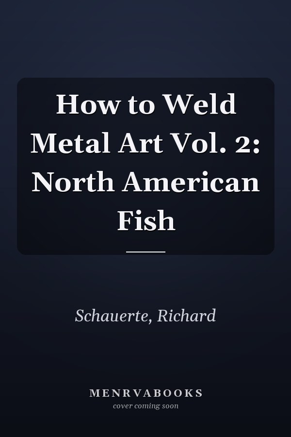 How to Weld Metal Art Vol. 2: North American Fish
