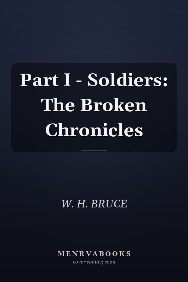 Part I - Soldiers: The Broken Chronicles