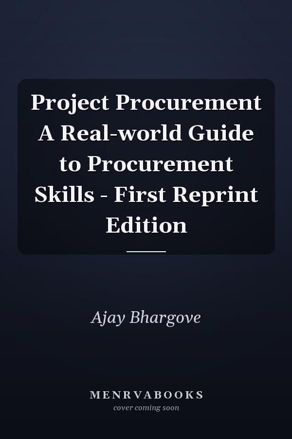 Project Procurement A Real-world Guide to Procurement Skills - First Reprint Edition