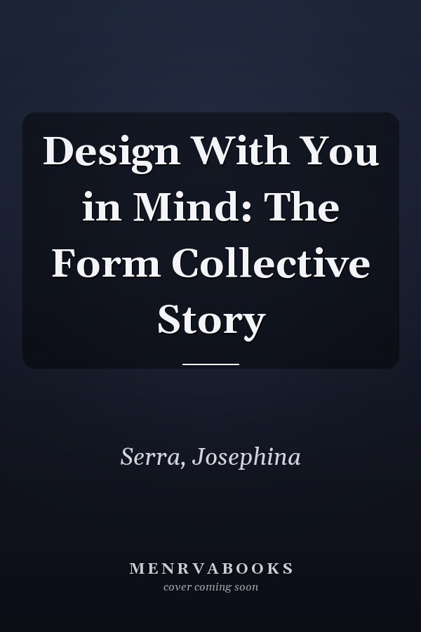 Design With You in Mind: The Form Collective Story