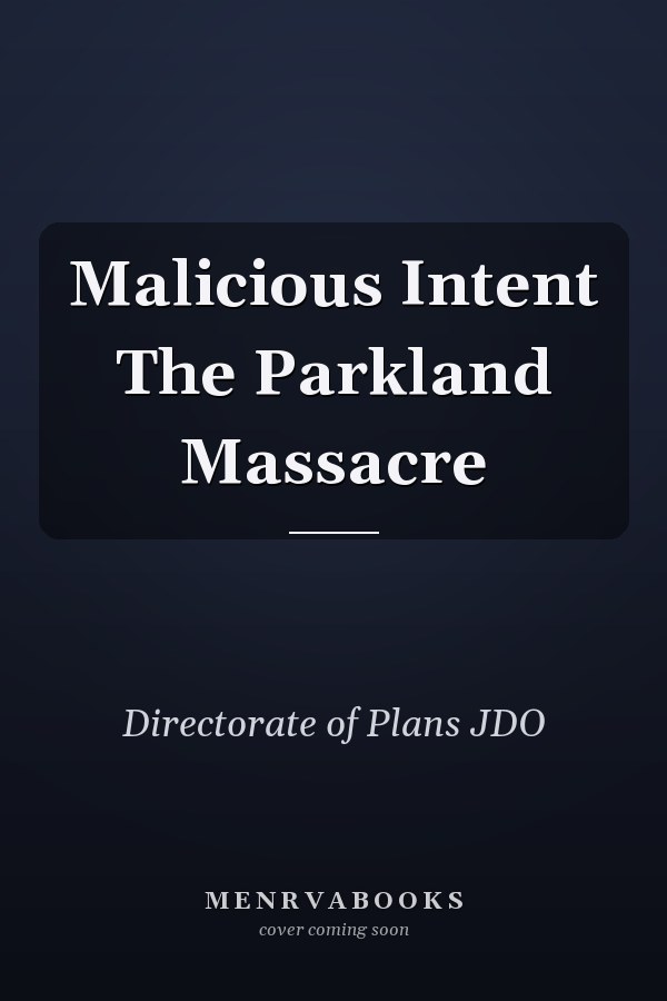 Malicious Intent The Parkland Massacre