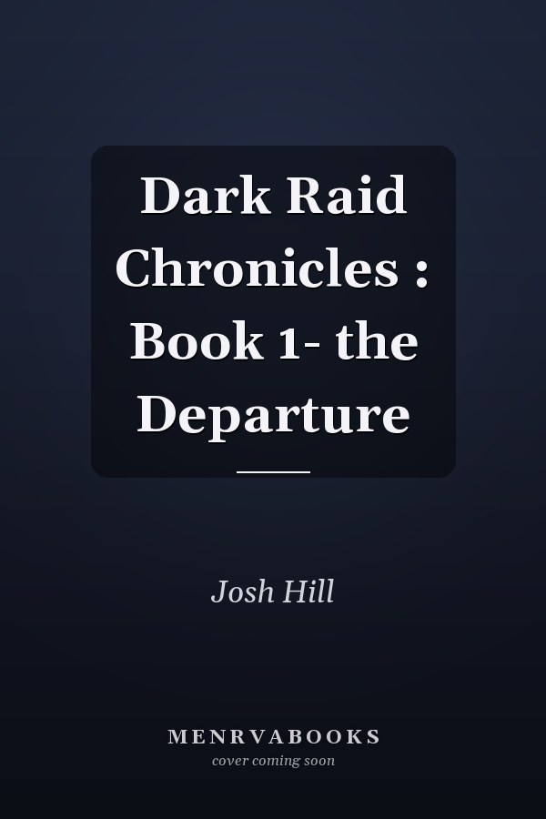 Dark Raid Chronicles : Book 1- the Departure