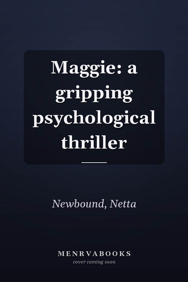 Maggie: a gripping psychological thriller