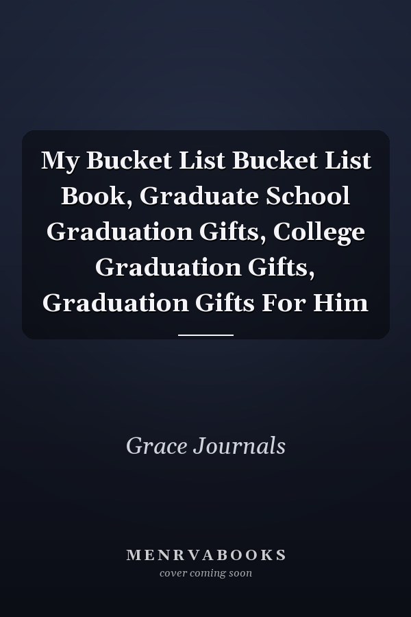 My Bucket List Bucket List Book, Graduate School Graduation Gifts, College Graduation Gifts, Graduation Gifts For Him
