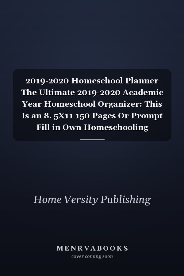 2019-2020 Homeschool Planner The Ultimate 2019-2020 Academic Year Homeschool Organizer: This Is an 8. 5X11 150 Pages Or Prompt Fill in Own Homeschooling Information. Makes a Great Teacher School Lesson Gift for Moms and Dads