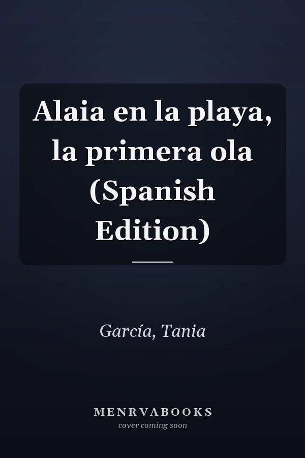 Alaia en la playa, la primera ola (Spanish Edition)