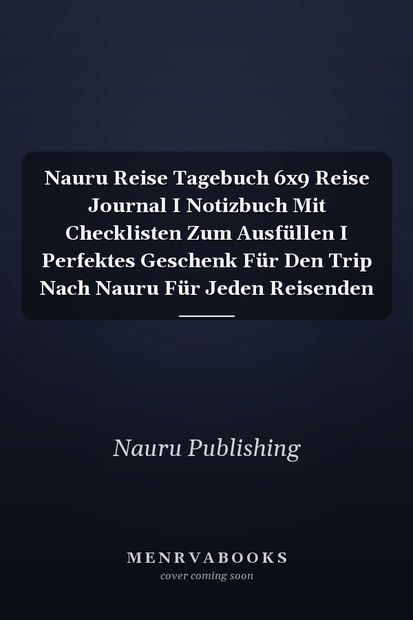 Nauru Reise Tagebuch 6x9 Reise Journal I Notizbuch Mit Checklisten Zum Ausfüllen I Perfektes Geschenk Für Den Trip Nach Nauru Für Jeden Reisenden