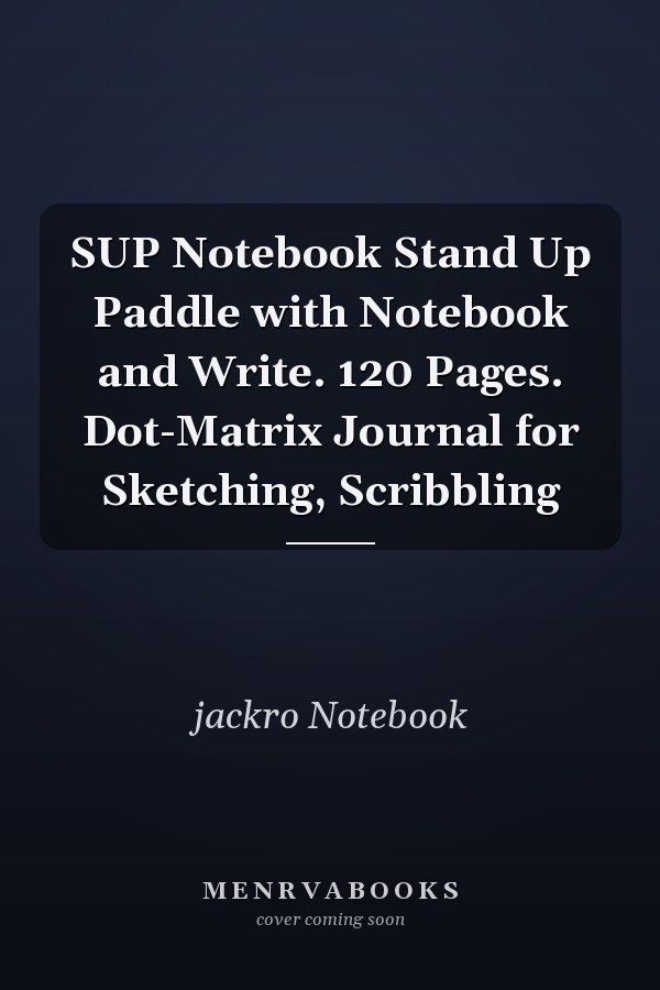 SUP Notebook Stand Up Paddle with Notebook and Write. 120 Pages. Dot-Matrix Journal for Sketching, Scribbling