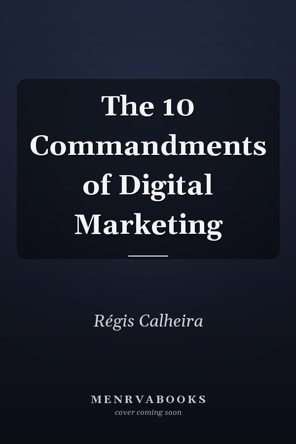 The 10 Commandments of Digital Marketing
