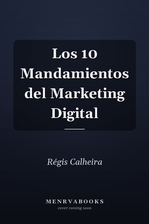 Los 10 Mandamientos del Marketing Digital