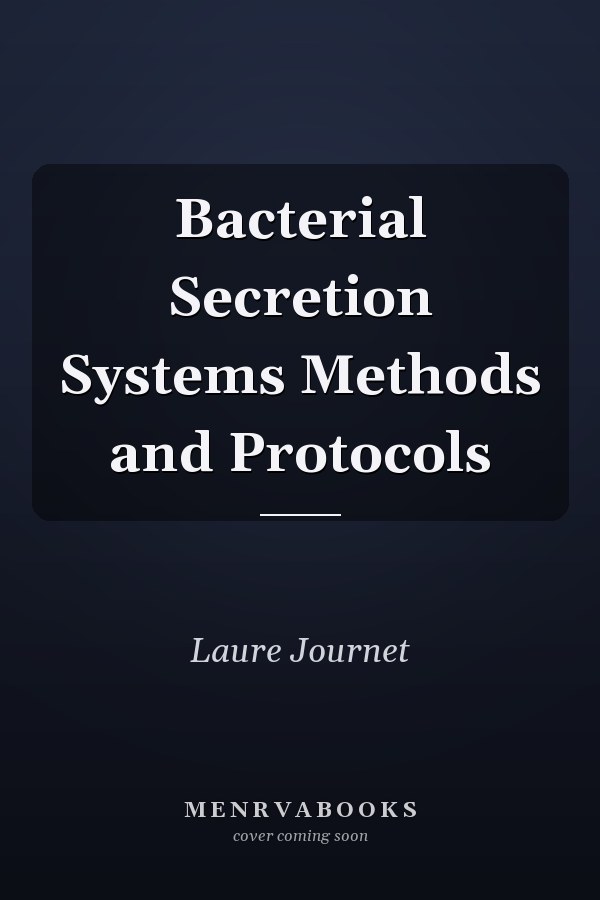 Bacterial Secretion Systems Methods and Protocols