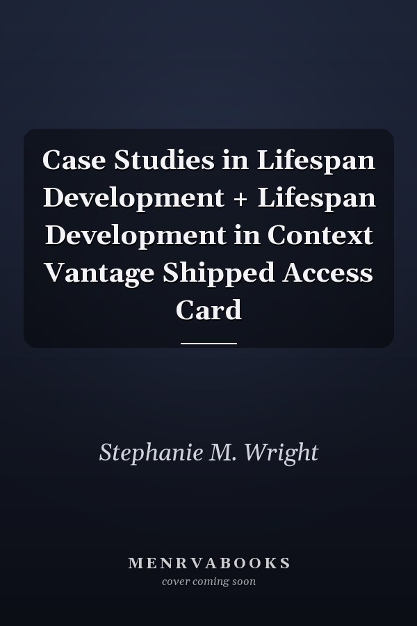 Case Studies in Lifespan Development + Lifespan Development in Context Vantage Shipped Access Card