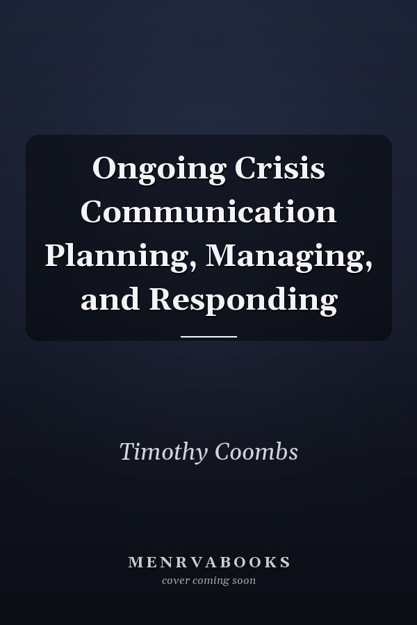 Ongoing Crisis Communication Planning, Managing, and Responding