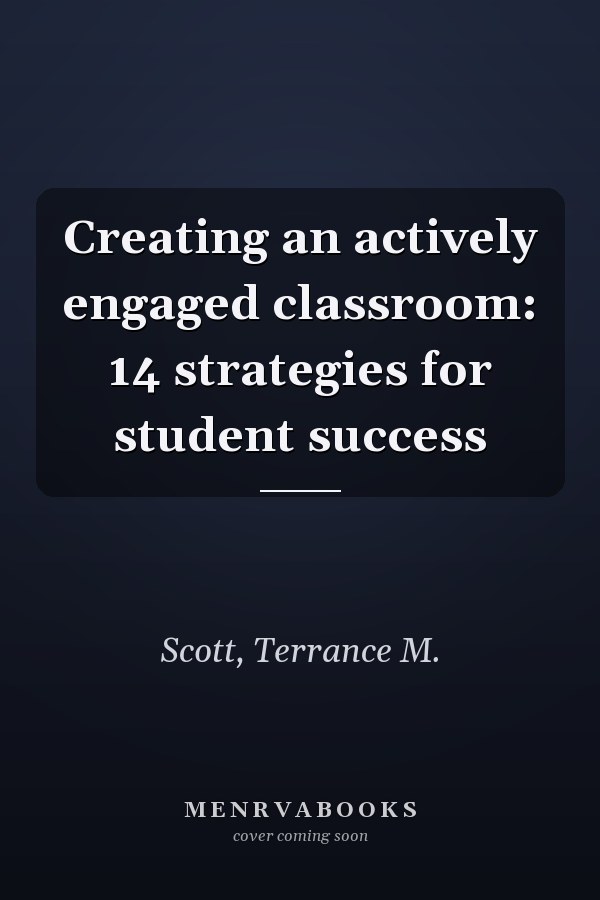 Creating an actively engaged classroom: 14 strategies for student success